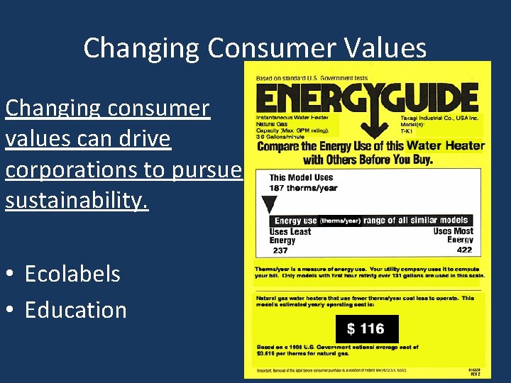 Changing Consumer Values Changing consumer values can drive corporations to pursue sustainability. • Ecolabels
