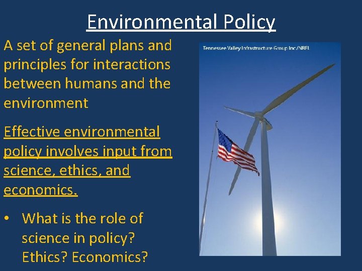 Environmental Policy A set of general plans and principles for interactions between humans and