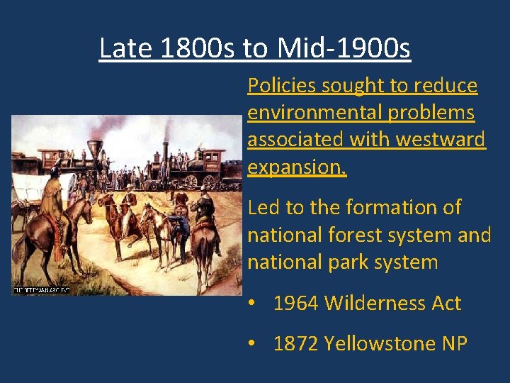 Late 1800 s to Mid-1900 s Policies sought to reduce environmental problems associated with