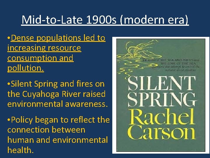 Mid-to-Late 1900 s (modern era) • Dense populations led to increasing resource consumption and