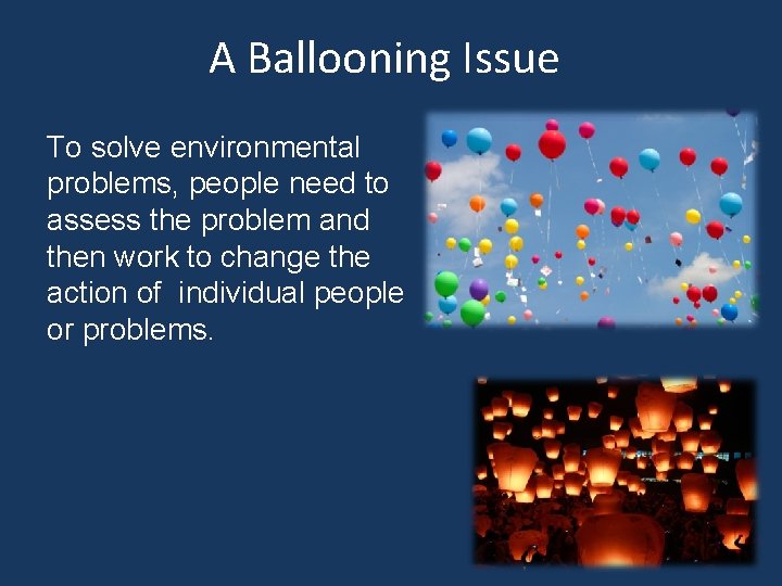 A Ballooning Issue To solve environmental problems, people need to assess the problem and