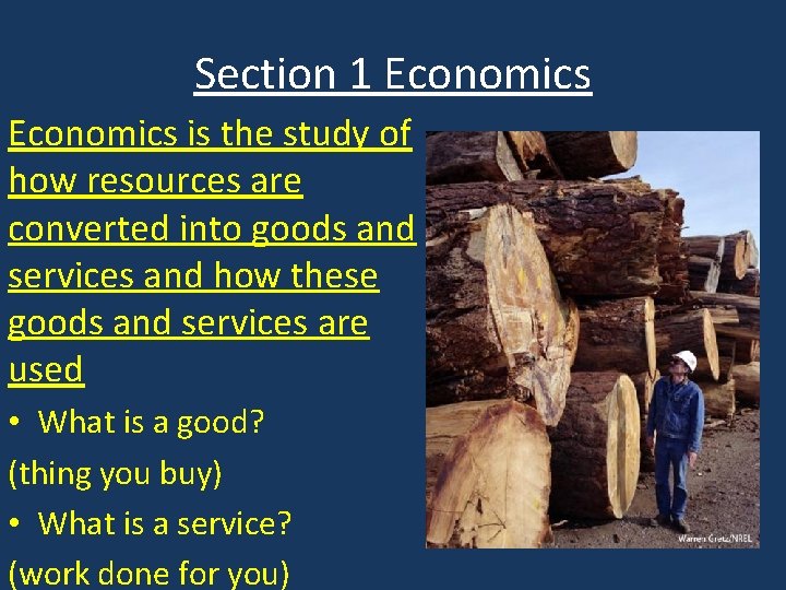 Section 1 Economics is the study of how resources are converted into goods and