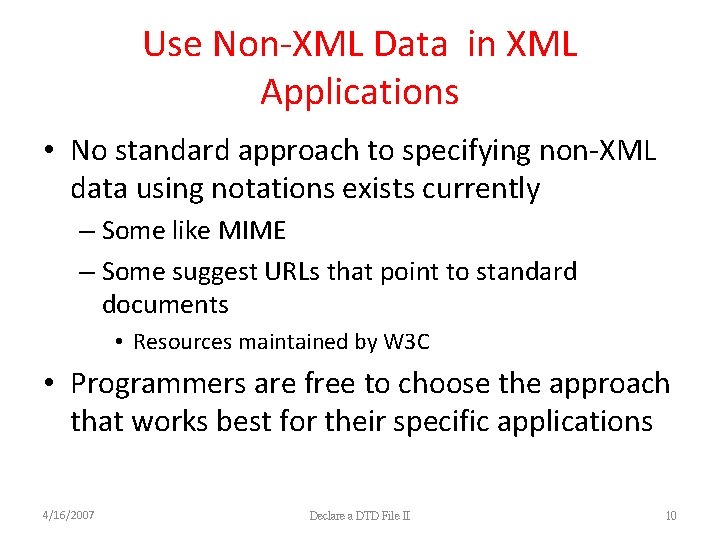Use Non-XML Data in XML Applications • No standard approach to specifying non-XML data