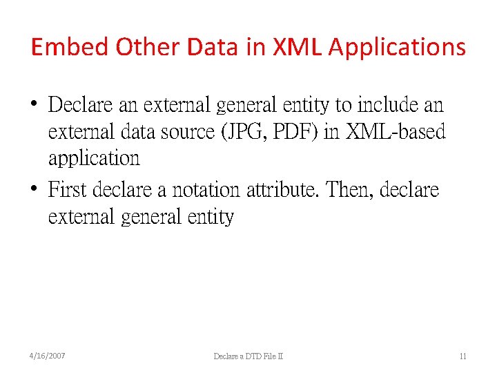 Embed Other Data in XML Applications • Declare an external general entity to include