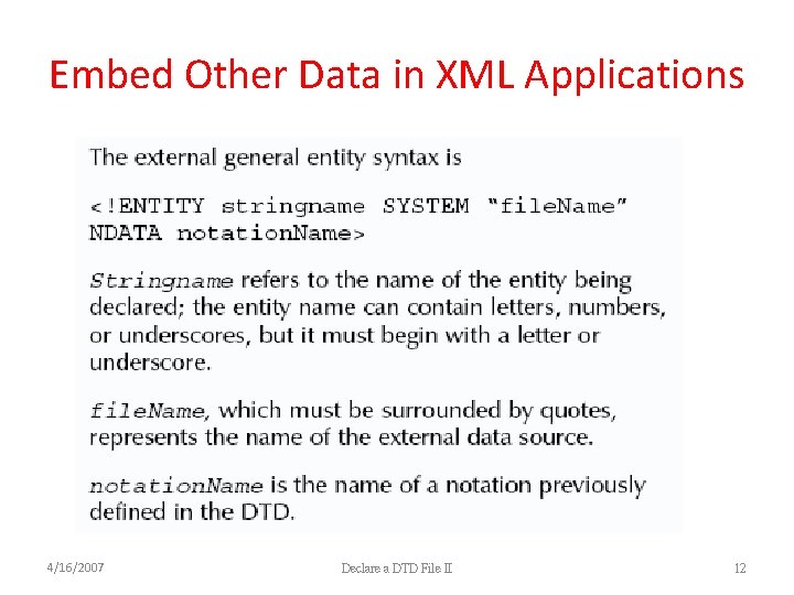 Embed Other Data in XML Applications 4/16/2007 Declare a DTD File II 12 