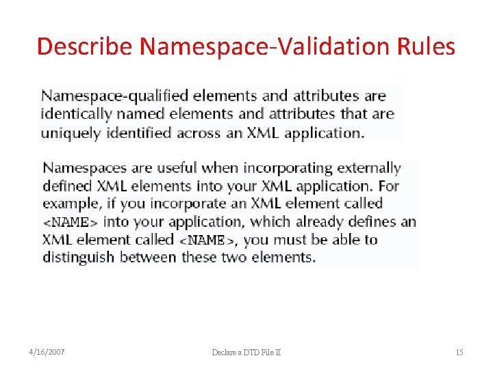 Describe Namespace-Validation Rules 4/16/2007 Declare a DTD File II 15 