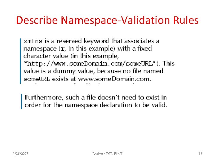 Describe Namespace-Validation Rules 4/16/2007 Declare a DTD File II 18 