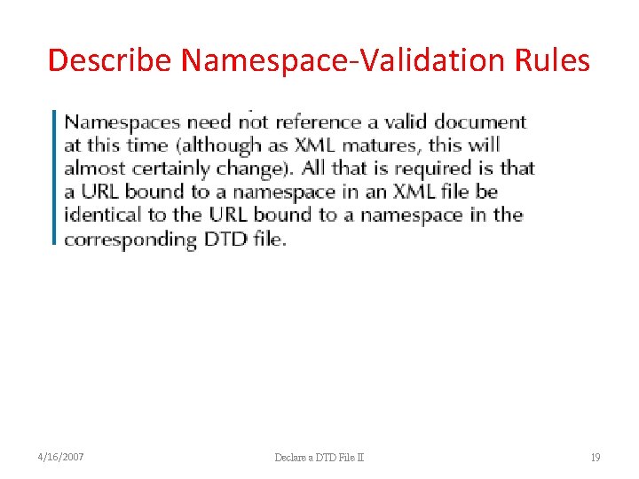Describe Namespace-Validation Rules 4/16/2007 Declare a DTD File II 19 