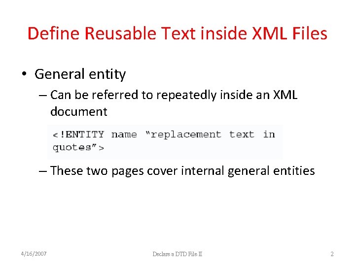 Define Reusable Text inside XML Files • General entity – Can be referred to