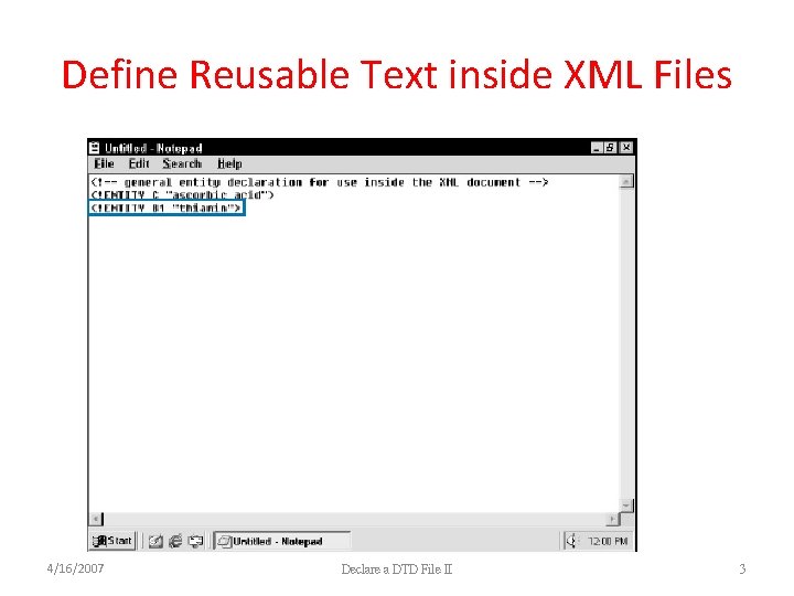 Define Reusable Text inside XML Files 4/16/2007 Declare a DTD File II 3 