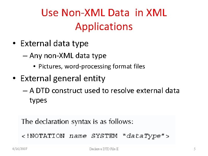 Use Non-XML Data in XML Applications • External data type – Any non-XML data