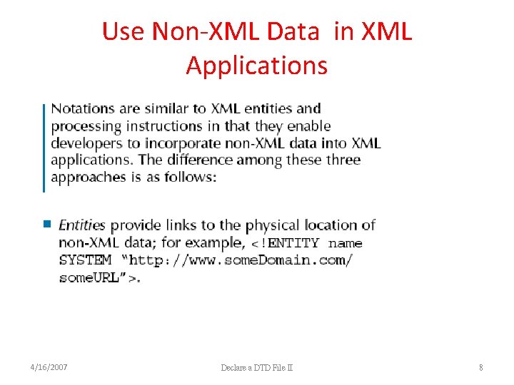 Use Non-XML Data in XML Applications 4/16/2007 Declare a DTD File II 8 