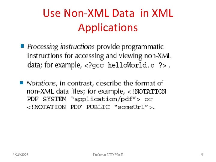 Use Non-XML Data in XML Applications 4/16/2007 Declare a DTD File II 9 