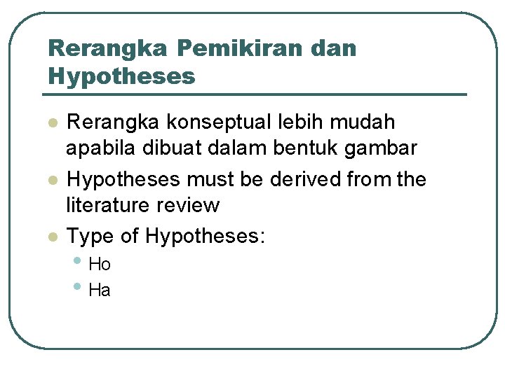 Rerangka Pemikiran dan Hypotheses l l l Rerangka konseptual lebih mudah apabila dibuat dalam