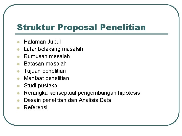 Struktur Proposal Penelitian l l l l l Halaman Judul Latar belakang masalah Rumusan