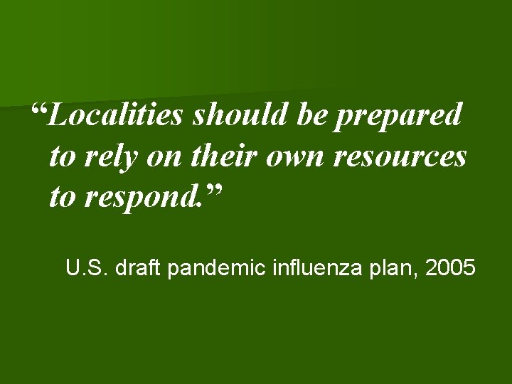 “Localities should be prepared to rely on their own resources to respond. ” U.