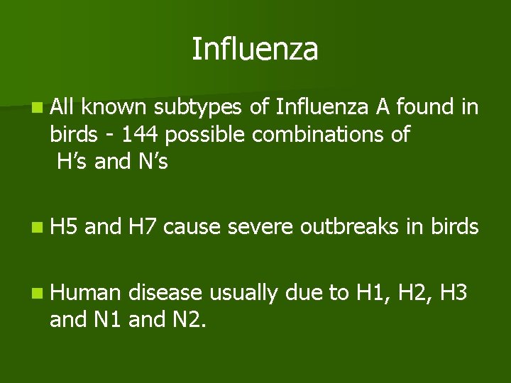 Influenza n All known subtypes of Influenza A found in birds - 144 possible