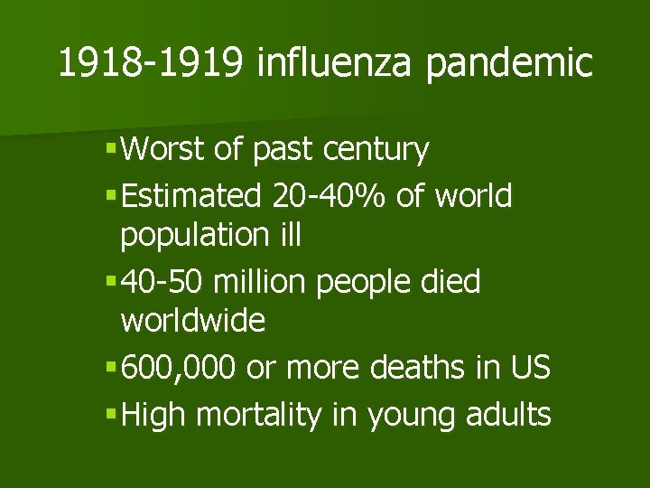 1918 -1919 influenza pandemic § Worst of past century § Estimated 20 -40% of