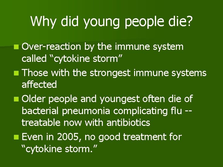 Why did young people die? n Over-reaction by the immune system called “cytokine storm”