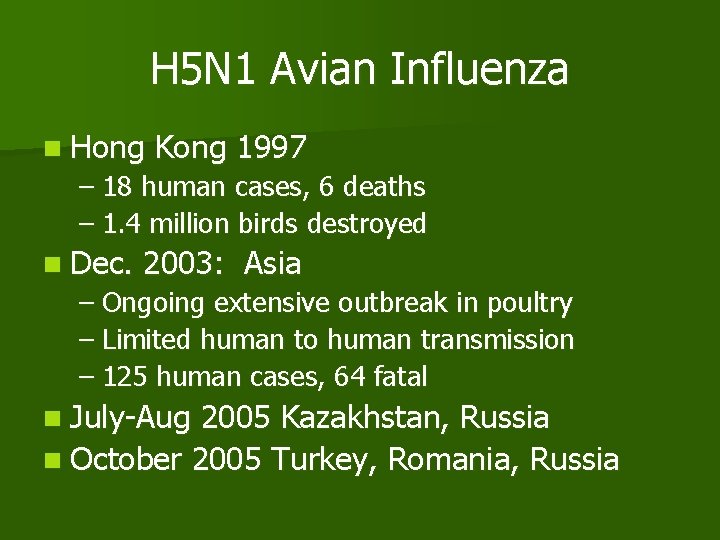 H 5 N 1 Avian Influenza n Hong Kong 1997 – 18 human cases,