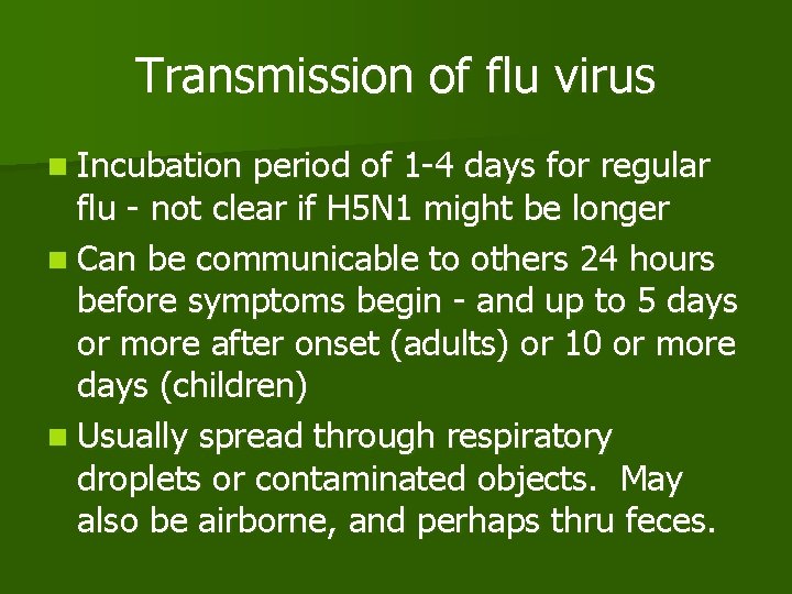 Transmission of flu virus n Incubation period of 1 -4 days for regular flu