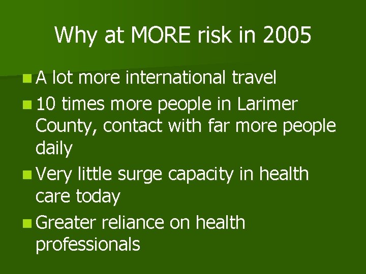 Why at MORE risk in 2005 n. A lot more international travel n 10