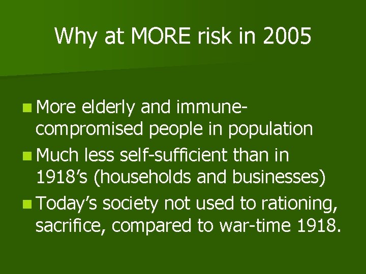 Why at MORE risk in 2005 n More elderly and immunecompromised people in population