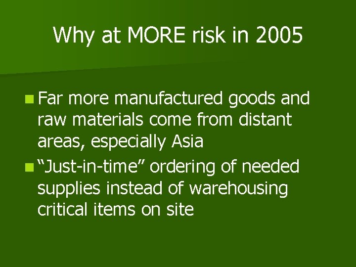 Why at MORE risk in 2005 n Far more manufactured goods and raw materials