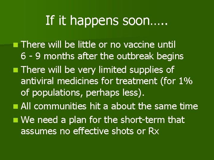 If it happens soon…. . n There will be little or no vaccine until