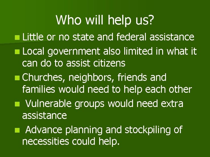 Who will help us? n Little or no state and federal assistance n Local