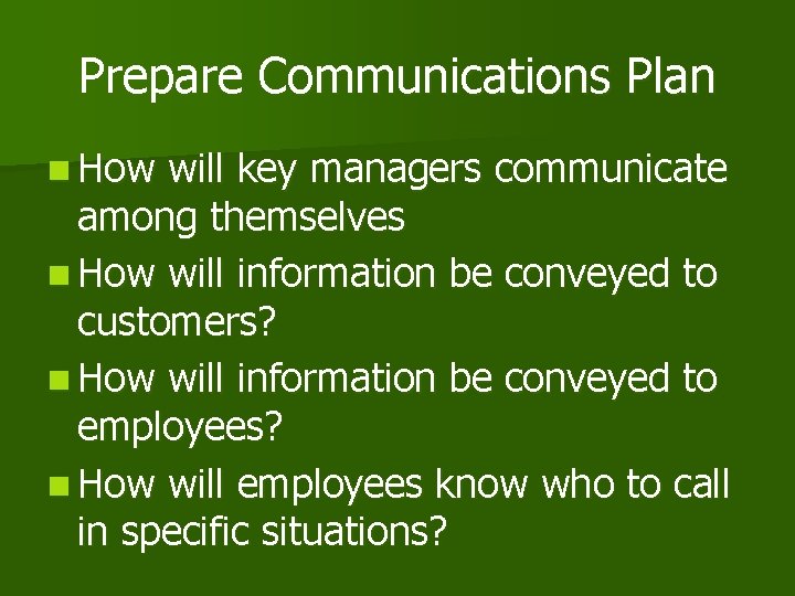Prepare Communications Plan n How will key managers communicate among themselves n How will