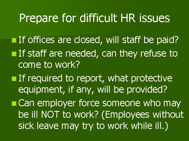 Prepare for difficult HR issues n If offices are closed, will staff be paid?