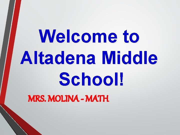 Welcome to Altadena Middle School! MRS. MOLINA - MATH 