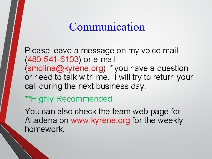 Communication Please leave a message on my voice mail (480 -541 -6103) or e-mail