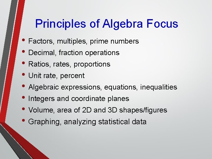 Principles of Algebra Focus • Factors, multiples, prime numbers • Decimal, fraction operations •