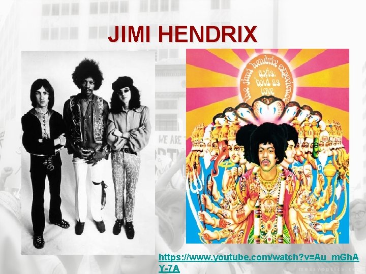 JIMI HENDRIX https: //www. youtube. com/watch? v=Au_m. Gh. A Y-7 A 