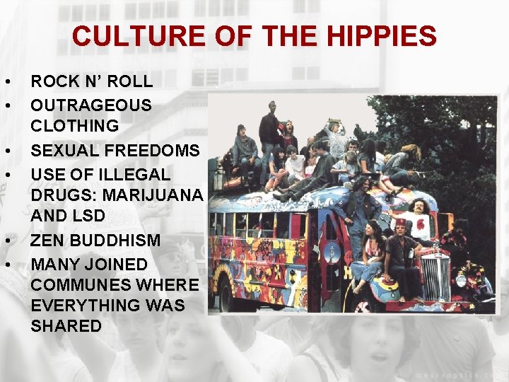 CULTURE OF THE HIPPIES • • • ROCK N’ ROLL OUTRAGEOUS CLOTHING SEXUAL FREEDOMS