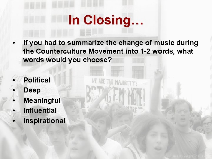 In Closing… • If you had to summarize the change of music during the