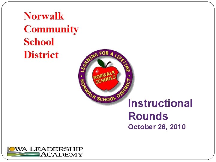 Norwalk Community School District Instructional Rounds October 26, 2010 