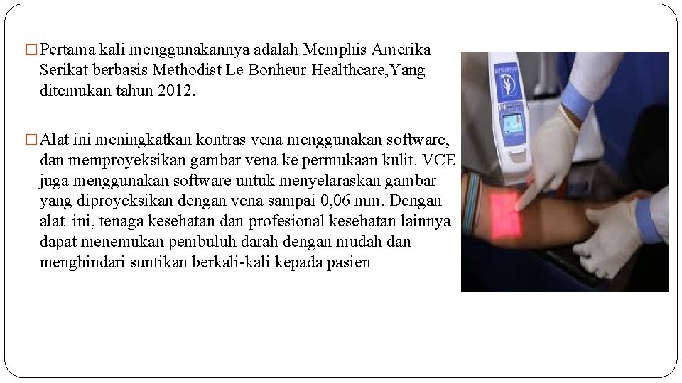 � Pertama kali menggunakannya adalah Memphis Amerika Serikat berbasis Methodist Le Bonheur Healthcare, Yang