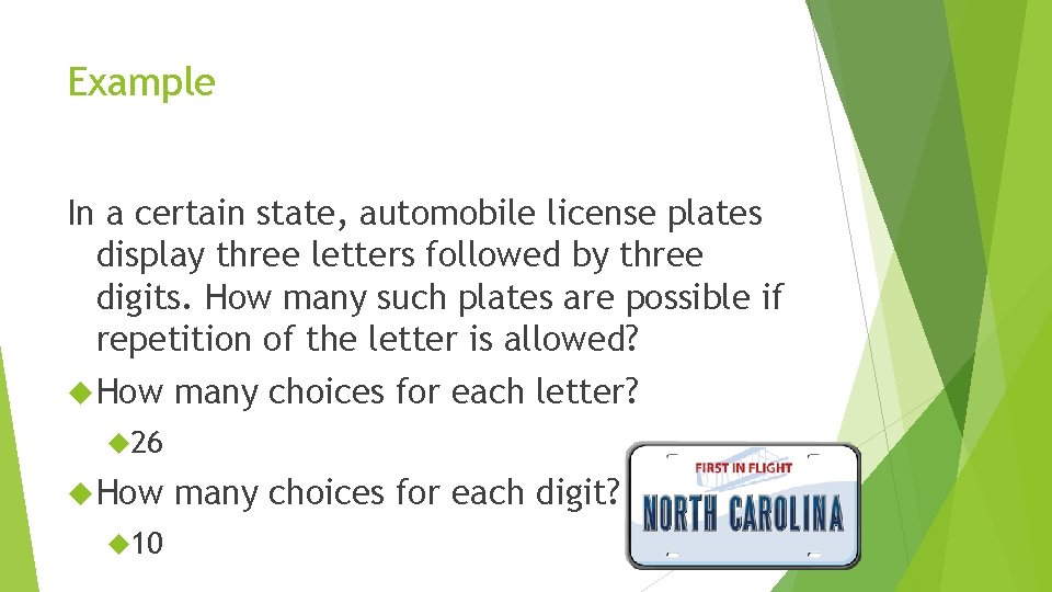 Example In a certain state, automobile license plates display three letters followed by three