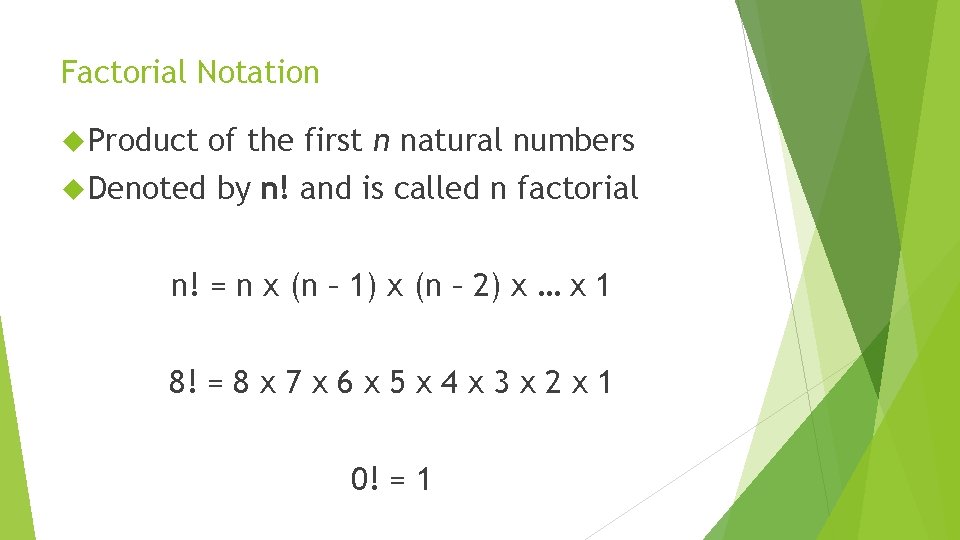 Factorial Notation Product of the first n natural numbers Denoted by n! and is