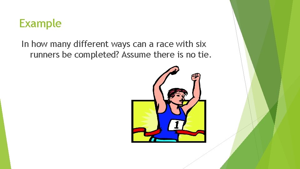 Example In how many different ways can a race with six runners be completed?