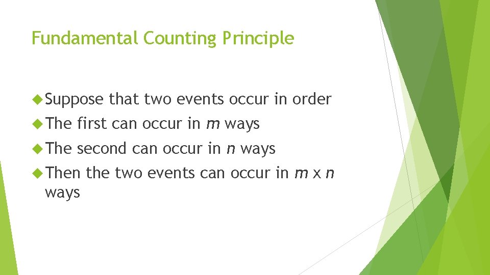 Fundamental Counting Principle Suppose that two events occur in order The first can occur