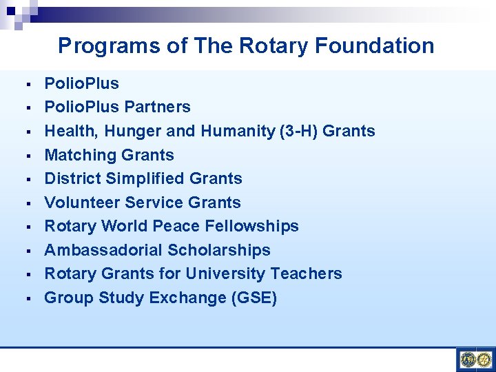 Programs of The Rotary Foundation § § § § § Polio. Plus Partners Health,