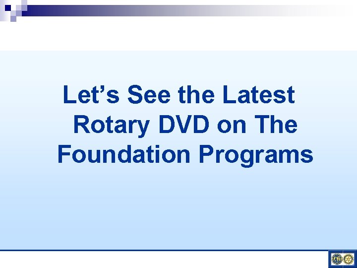 Let’s See the Latest Rotary DVD on The Foundation Programs 