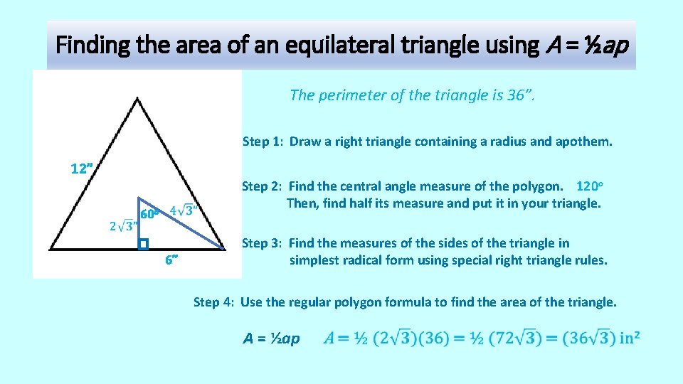 Finding the area of an equilateral triangle using A = ½ap The perimeter of