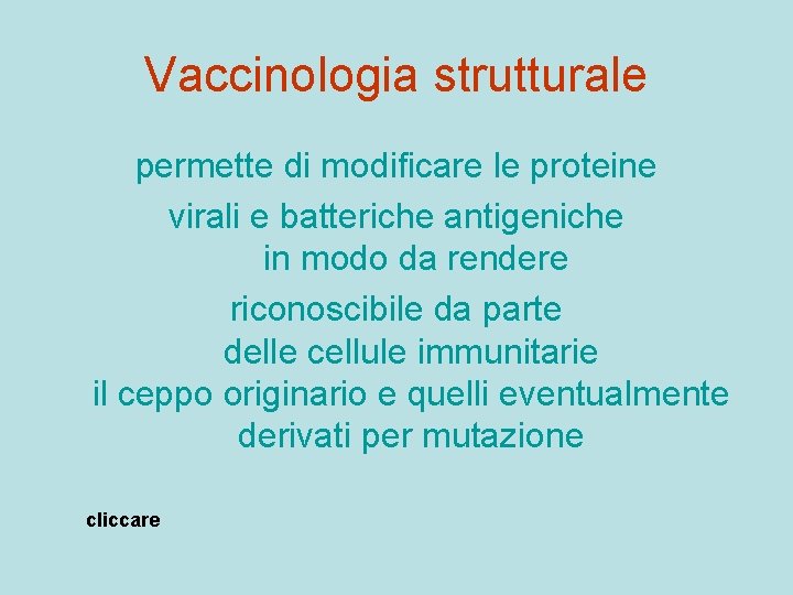 Vaccinologia strutturale permette di modificare le proteine virali e batteriche antigeniche in modo da