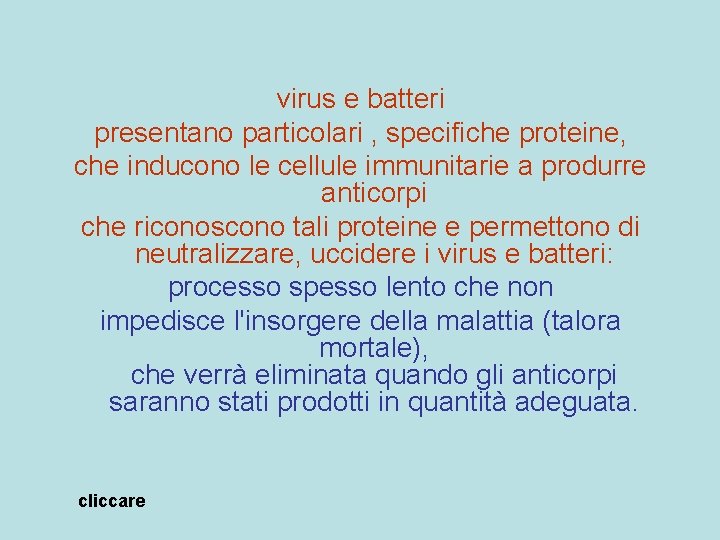 virus e batteri presentano particolari , specifiche proteine, che inducono le cellule immunitarie a