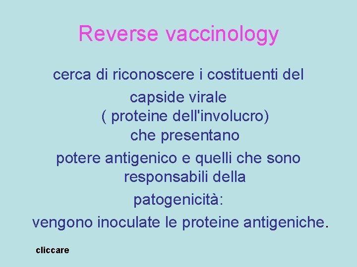 Reverse vaccinology cerca di riconoscere i costituenti del capside virale ( proteine dell'involucro) che